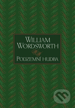 Kniha: Podzemní hudba (William Wordsworth). BB/art, 2009 Kniha: Podzemní hudba (William Wordsworth). BB/art, 2009