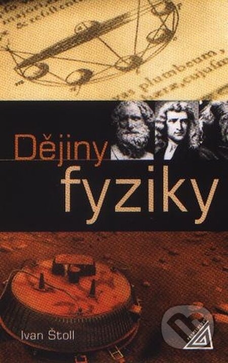 Kniha: Dějiny fyziky (Ivan Štoll). Spoločnosť Prometheus, 2009 Kniha: Dějiny fyziky (Ivan Štoll). Spoločnosť Prometheus, 2009