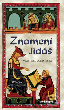 Kniha: Znamení Jidáš (Vlastimil Vondruška). Moba, 2009 Kniha: Znamení Jidáš (Vlastimil Vondruška). Moba, 2009