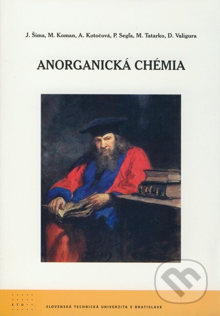 Kniha: Anorganická chémia (Adela Kotočová, Dušan Valigura, Jozef Šima, Marian Koman, Miroslav Tatarko a Peter Segľa). STU, 2009 Kniha: Anorganická chémia (Adela Kotočová, Dušan Valigura, Jozef Šima, Marian Koman, Miroslav Tatarko a Peter Segľa). STU, 2009