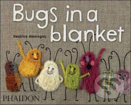 Kniha: Bugs in a blanket (Beatrice Alemagna). Phaidon, 2009 Kniha: Bugs in a blanket (Beatrice Alemagna). Phaidon, 2009