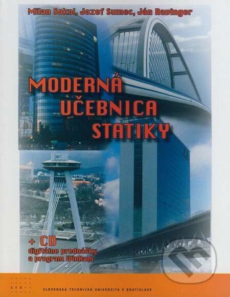 Kniha: Moderná učebnica statiky (Ján Ravinger, Jozef Sumec a Milan Sokol). STU, 2009 Kniha: Moderná učebnica statiky (Ján Ravinger, Jozef Sumec a Milan Sokol). STU, 2009
