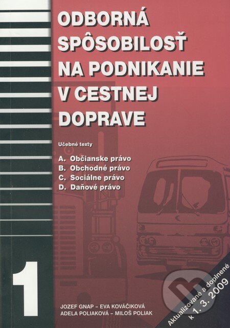 Odborná spôsobilosť na podnikanie v cestnej doprave 1 - Jozef Gnap, Eva Kováčiková, Adela Poliaková, Miloš Poliak, EDIS, 2009