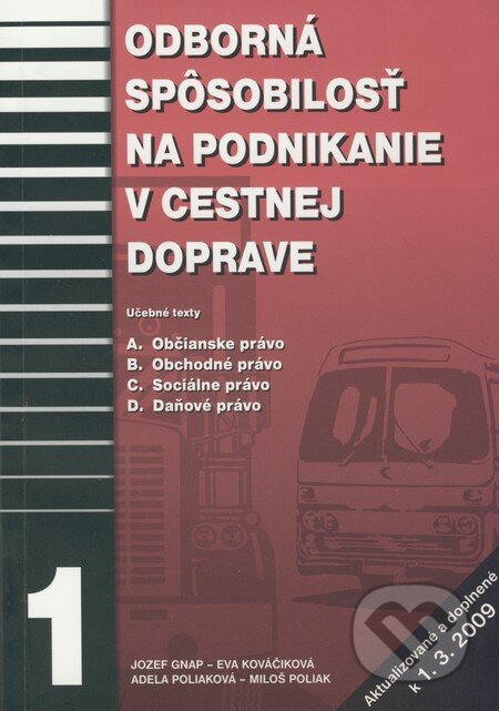 Kniha: Odborná spôsobilosť na podnikanie v cestnej doprave 1 (Adela Poliaková, Eva Kováčiková, Jozef Gnap a Miloš Poliak). EDIS, 2009 Kniha: Odborná spôsobilosť na podnikanie v cestnej doprave 1 (Adela Poliaková, Eva Kováčiková, Jozef Gnap a Miloš Poliak). EDIS, 2009
