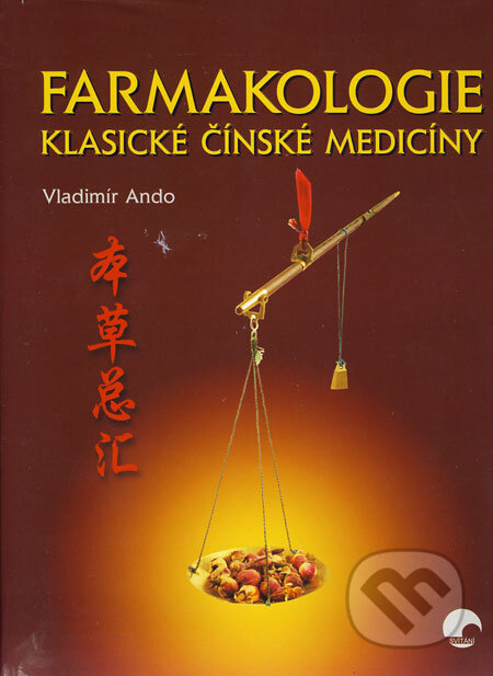 Kniha: Farmakologie klasické čínské medicíny (Vladimír Ando). Svítání, 2007 Kniha: Farmakologie klasické čínské medicíny (Vladimír Ando). Svítání, 2007