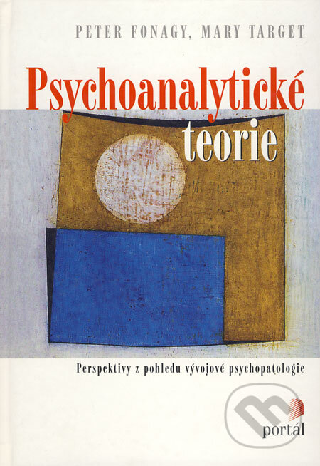 Kniha: Psychoanalytické teorie (Peter Fonagy a Mary Target). Portál, 2005 Kniha: Psychoanalytické teorie (Peter Fonagy a Mary Target). Portál, 2005