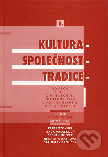Kniha: Kultura - společnost - tradice (Zdeněk Uherek). Etnologický ústav AV ČR, 2006 Kniha: Kultura - společnost - tradice (Zdeněk Uherek). Etnologický ústav AV ČR, 2006