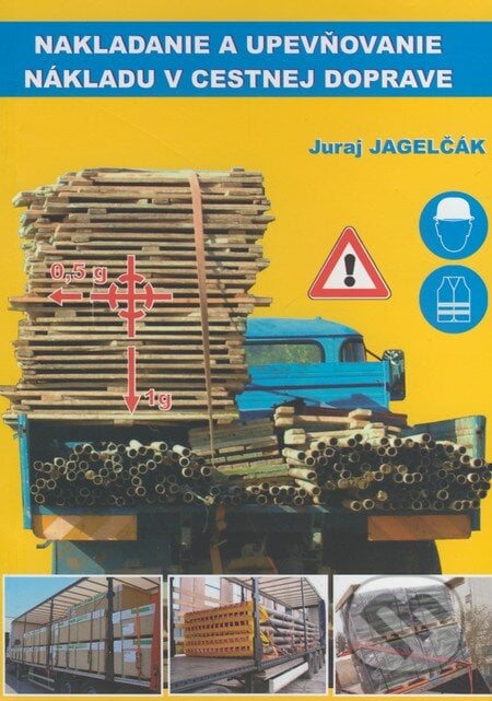 Nakladanie a upevňovanie nákladu v cestnej doprave - Juraj Jagelčák, EDIS, 2008