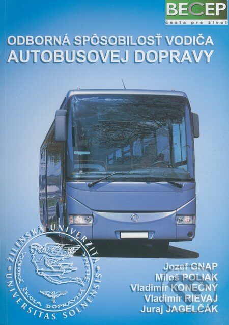 Kniha: Odborná spôsobilosť vodiča autobusovej dopravy (Jozef Gnap, Juraj Jagelčák, Miloš Poliak, Vladimír Konečný a Vladimír Rievaj). EDIS, 2008 Kniha: Odborná spôsobilosť vodiča autobusovej dopravy (Jozef Gnap, Juraj Jagelčák, Miloš Poliak, Vladimír Konečný a Vladimír Rievaj). EDIS, 2008