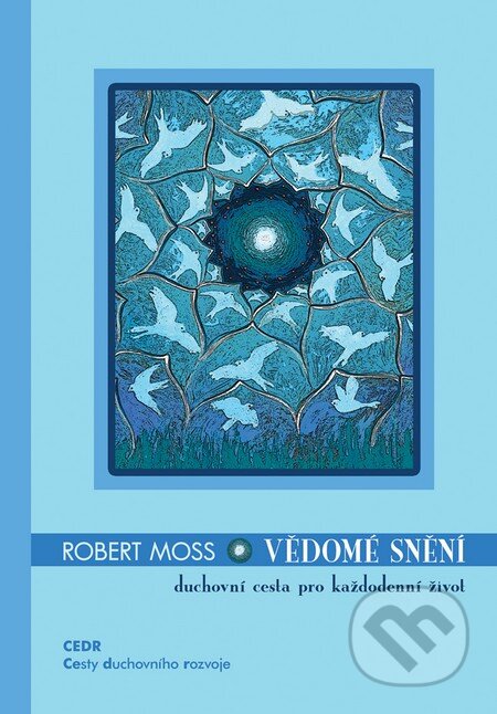 Kniha: Vědomé snění (Robert Moss). Triton, 2009 Kniha: Vědomé snění (Robert Moss). Triton, 2009