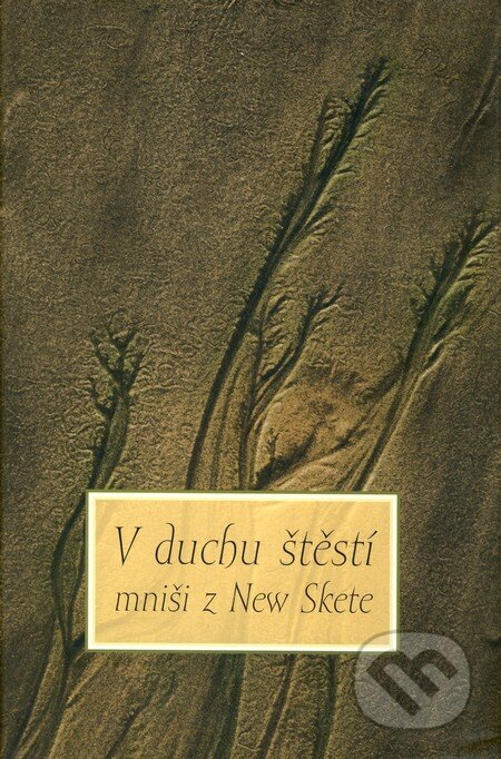 Kniha: V duchu štěstí (Mniši z New Skete). Šťastní lidé, 2002 Kniha: V duchu štěstí (Mniši z New Skete). Šťastní lidé, 2002