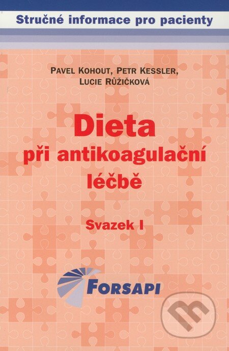 Kniha: Dieta při antikoagulační léčbě (Lucie Růžičková, Pavel Kohout a Petr Kessler). Forsapi Kniha: Dieta při antikoagulační léčbě (Lucie Růžičková, Pavel Kohout a Petr Kessler). Forsapi