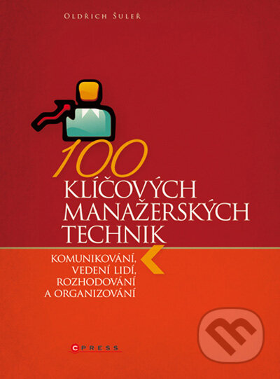 100 klíčových manažerských technik - Oldřich Šuleř, Computer Press, 2009
