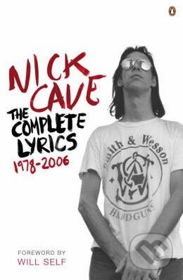 Kniha: The Complete Lyrics 1978-2006 (Nick Cave). Penguin Books, 2007 Kniha: The Complete Lyrics 1978-2006 (Nick Cave). Penguin Books, 2007
