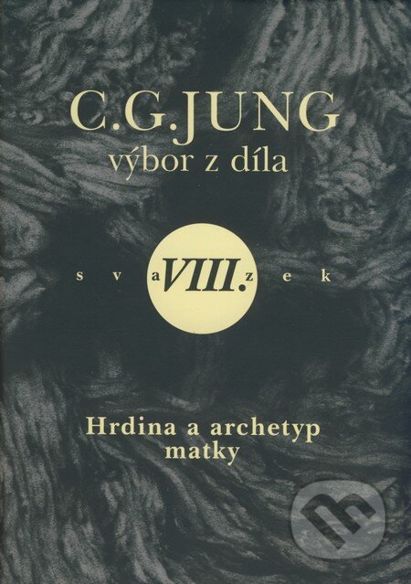 C.G. Jung - Výbor z díla VIII. - Carl Gustav Jung, Emitos, Nakladatelství Tomáše Janečka, 2009