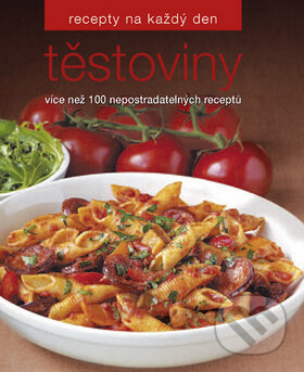Kniha: Těstoviny (Slovart CZ). Slovart CZ, 2009 Kniha: Těstoviny (Slovart CZ). Slovart CZ, 2009