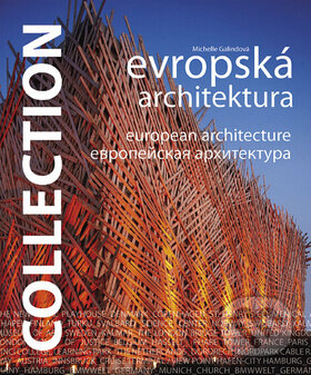 Kniha: Collection - Evropská architektura (Michelle Galindová). Slovart CZ, 2009 Kniha: Collection - Evropská architektura (Michelle Galindová). Slovart CZ, 2009