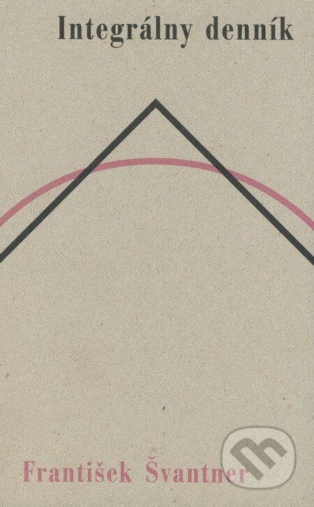 Kniha: Integrálny denník (František Švantner). Formát, 2001 Kniha: Integrálny denník (František Švantner). Formát, 2001
