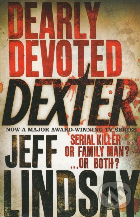 Kniha: Dearly Devoted Dexter (Jeff Lindsay). Orion, 2006 Kniha: Dearly Devoted Dexter (Jeff Lindsay). Orion, 2006
