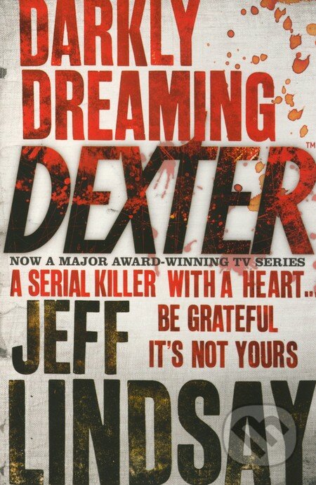 Kniha: Darkly Dreaming Dexter (Jeff Lindsay). Orion, 2005 Kniha: Darkly Dreaming Dexter (Jeff Lindsay). Orion, 2005