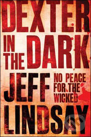Kniha: Dexter In The Dark (Jeff Lindsay). Orion, 2008 Kniha: Dexter In The Dark (Jeff Lindsay). Orion, 2008