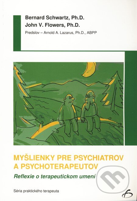Kniha: Myšlienky pre psychiatrov a psychoterapeutov (Bernard Schwartz a John V. Flowers). Vydavateľstvo F, 2009 Kniha: Myšlienky pre psychiatrov a psychoterapeutov (Bernard Schwartz a John V. Flowers). Vydavateľstvo F, 2009