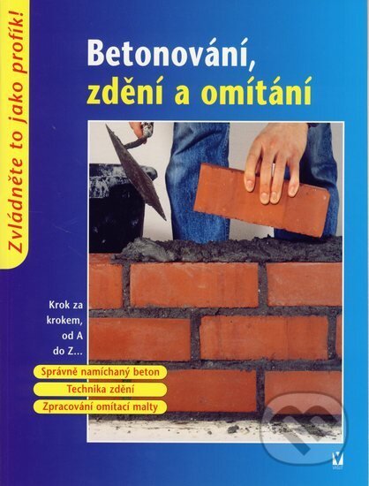 Kniha: Betonování, zdění a omítání (Vašut). Vašut, 2004 Kniha: Betonování, zdění a omítání (Vašut). Vašut, 2004