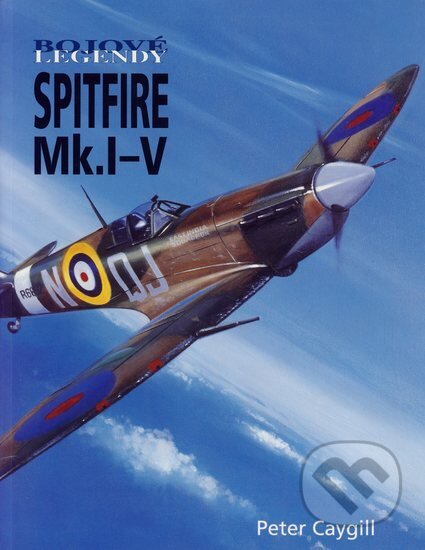 Kniha: Spitfire Mk.I-V (Peter Caygill). Vašut, 2004 Kniha: Spitfire Mk.I-V (Peter Caygill). Vašut, 2004