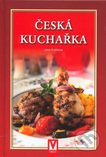 Kniha: Česká kuchařka (Jana Frolíková a kolektiv). Vašut, 2006 Kniha: Česká kuchařka (Jana Frolíková a kolektiv). Vašut, 2006