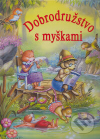 Kniha: Dobrodružstvo s myškami (Alain Jost). Ottovo nakladateľstvo, 2009 Kniha: Dobrodružstvo s myškami (Alain Jost). Ottovo nakladateľstvo, 2009