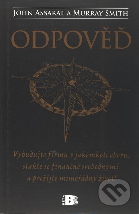 Kniha: Odpověď (John Assaraf a Murray Smith). BETA - Dobrovský, 2009 Kniha: Odpověď (John Assaraf a Murray Smith). BETA - Dobrovský, 2009