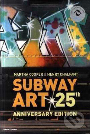 Kniha: Subway Art 25th Anniversary Edition (Henry Chalfant a Martha Cooper). Thames & Hudson, 2009 Kniha: Subway Art 25th Anniversary Edition (Henry Chalfant a Martha Cooper). Thames & Hudson, 2009