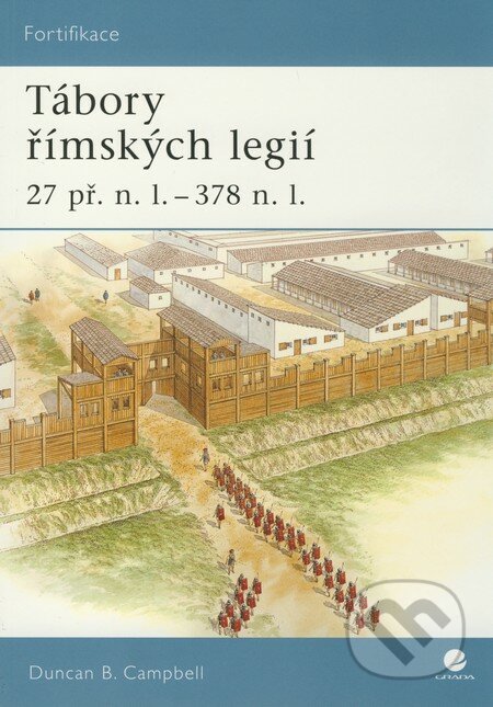 Tábory římských legií 27 př. n. l. – 378 n. l. - Duncan B. Campbell, Grada, 2009