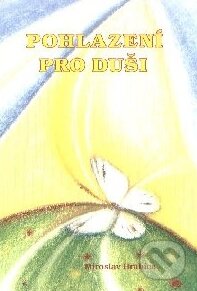 Kniha: Pohlazení pro duši (Miroslav Hrabica). Ing. Miroslav Hrabica, 2002 Kniha: Pohlazení pro duši (Miroslav Hrabica). Ing. Miroslav Hrabica, 2002