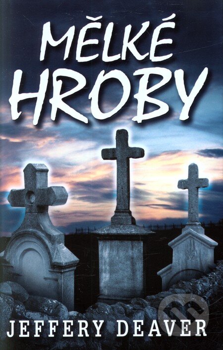 Kniha: Mělké hroby (Jeffery Deaver). Domino, 2009 Kniha: Mělké hroby (Jeffery Deaver). Domino, 2009