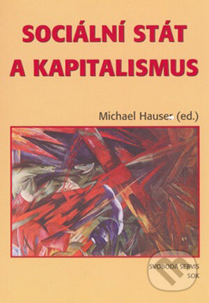Sociální stát a kapitalismus - Michael Hauser, Svoboda Servis, 2007