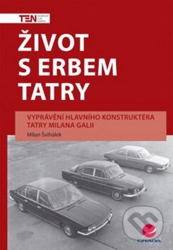 Kniha: Život s erbem Tatry (Milan Švihálek). Grada, 2009 Kniha: Život s erbem Tatry (Milan Švihálek). Grada, 2009