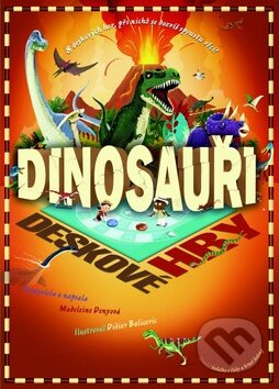 Kniha: Dinosauři - Deskové hry (Madeleine Deny). Mladá fronta, 2009 Kniha: Dinosauři - Deskové hry (Madeleine Deny). Mladá fronta, 2009