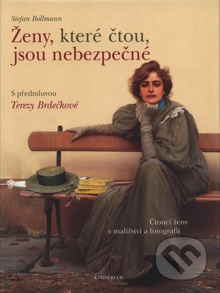 Kniha: Ženy, které čtou, jsou nebezpečné (Stefan Bollmann). Knižní klub, 2008 Kniha: Ženy, které čtou, jsou nebezpečné (Stefan Bollmann). Knižní klub, 2008