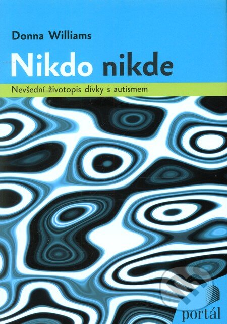 Kniha: Nikdo nikde (Donna Williams). Portál, 2009 Kniha: Nikdo nikde (Donna Williams). Portál, 2009