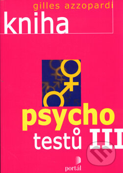 Kniha: Kniha psychotestů III. (Gilles Azzopardi). Portál, 2003 Kniha: Kniha psychotestů III. (Gilles Azzopardi). Portál, 2003