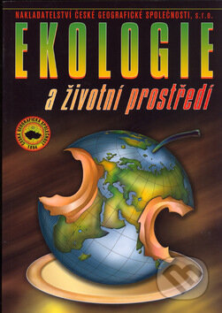 Kniha: Ekologie a životní prostředí (Česká geografická společnost). Česká geografická společnost, 2005 Kniha: Ekologie a životní prostředí (Česká geografická společnost). Česká geografická společnost, 2005