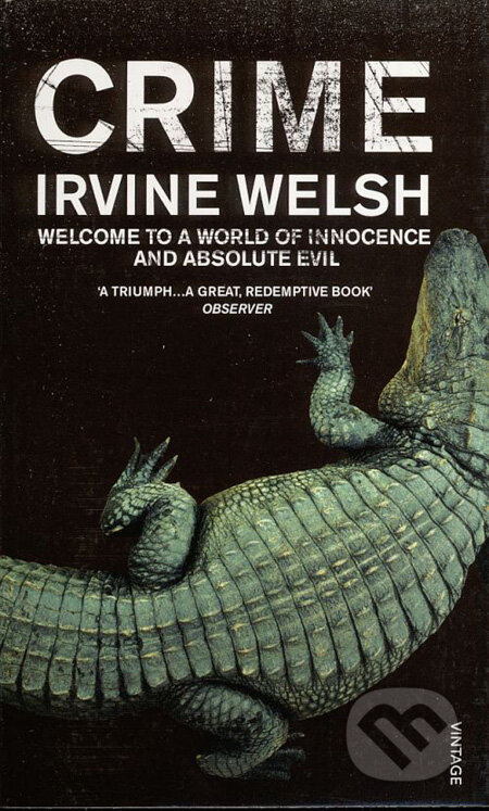 Kniha: Crime (Irvine Welsh). Vintage, 2009 Kniha: Crime (Irvine Welsh). Vintage, 2009