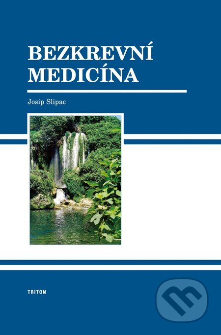 Kniha: Bezkrevní medicína (Josip Slipac). Triton Kniha: Bezkrevní medicína (Josip Slipac). Triton