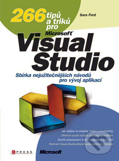 Kniha: 266 tipů a triků pro Microsoft Visual Studio (Sara Ford). CPRESS, 2009 Kniha: 266 tipů a triků pro Microsoft Visual Studio (Sara Ford). CPRESS, 2009