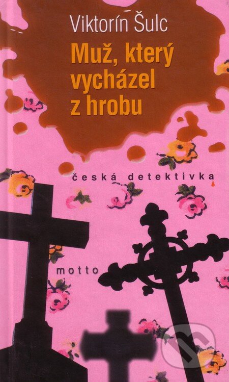 Kniha: Muž, který vycházel z hrobu (Viktorín Šulc). Motto, 2002 Kniha: Muž, který vycházel z hrobu (Viktorín Šulc). Motto, 2002