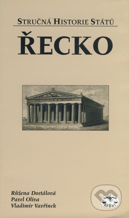 Kniha: Řecko (Pavel Oliva, Růžena Dostálová a Vladimír Vavřínek). Libri, 2002 Kniha: Řecko (Pavel Oliva, Růžena Dostálová a Vladimír Vavřínek). Libri, 2002