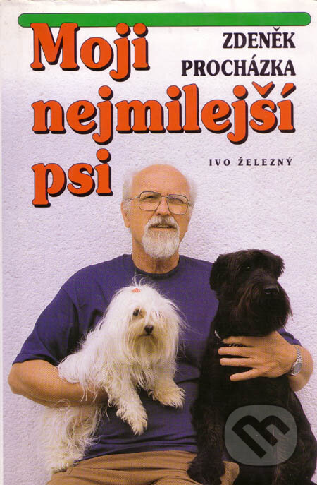 Kniha: Moji nejmilejší psi (Zdeněk Procházka). Ivo Železný, 1998 Kniha: Moji nejmilejší psi (Zdeněk Procházka). Ivo Železný, 1998