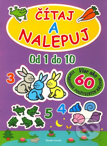 Kniha: Čítaj a nalepuj od 1 do 10 (Slovart). Slovart, 2009 Kniha: Čítaj a nalepuj od 1 do 10 (Slovart). Slovart, 2009