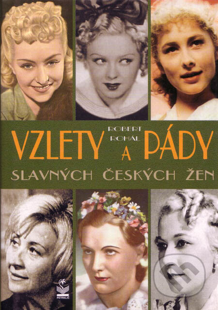 Kniha: Vzlety a pády slavných českých žen (Rober Rohál). Petrklíč, 2003 Kniha: Vzlety a pády slavných českých žen (Rober Rohál). Petrklíč, 2003
